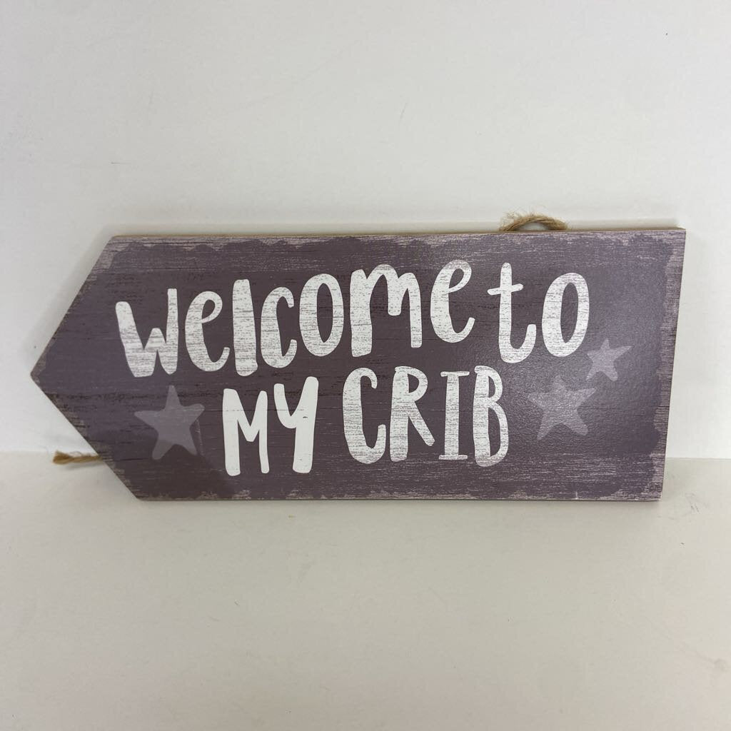 Welcome to My Crib Sign